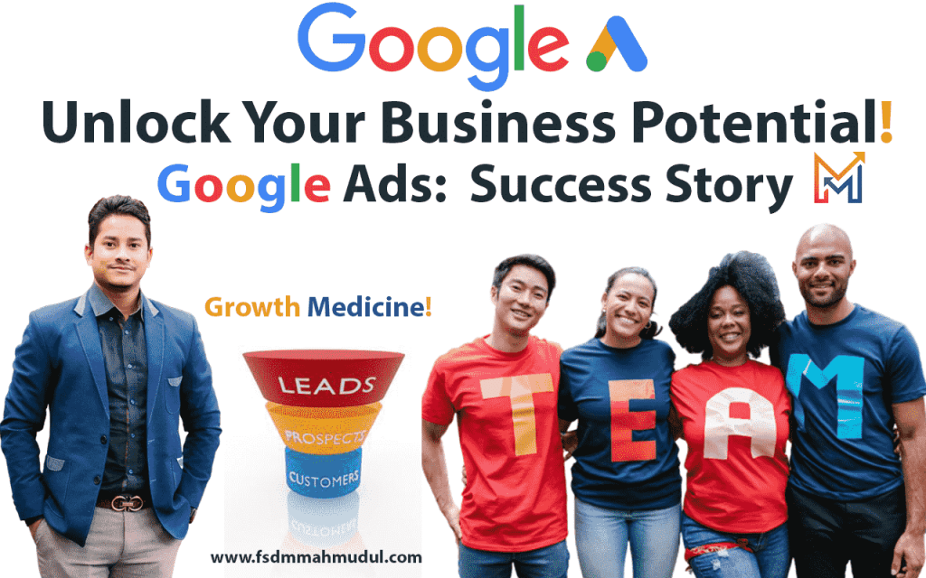 Unlock Your Business Potential with Google Ads: A SuccessStory-Fsdm Mahmudul-Data Driven Google Ads Expert-Data Driven Digital Marketing & Advertising Expert-SEO Expert-PPC Expert-Business Growth-Growth Medicine-Branding-Google Ads-Mahmudul-Fsdm